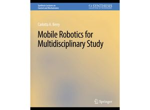 9783031007026 - Synthesis Lectures on Control and Mechatronics   Mobile Robotics for Multidisciplinary Study - Carolotta Berry Kartoniert (TB)