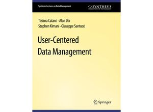 9783031007101 - Synthesis Lectures on Data Management   User-Centered Data Management - Tiziana Catarci Alan Dix Stephen Kimani Giuseppe Santucci Kartoniert (TB)