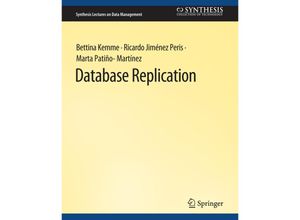 9783031007118 - Synthesis Lectures on Data Management   Database Replication - Bettina Kemme Ricardo Jimenez-Peris Marta Patino-Martinez Kartoniert (TB)