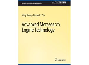 9783031007156 - Synthesis Lectures on Data Management   Advanced Metasearch Engine Technology - Weiyi Meng Clement Yu Kartoniert (TB)