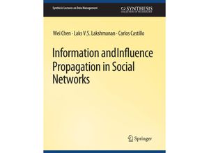 9783031007224 - Synthesis Lectures on Data Management   Information and Influence Propagation in Social Networks - Wei Chen Carlos Castillo Laks VS Lakshmanan Kartoniert (TB)