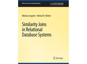 9783031007231 - Synthesis Lectures on Data Management   Similarity Joins in Relational Database Systems - Nikolaus Augsten Michael Bohlen Kartoniert (TB)