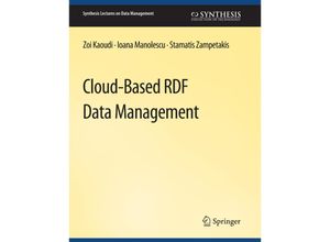 9783031007477 - Synthesis Lectures on Data Management   Cloud-Based RDF Data Management - Zoi Kaoudi Ioana Manolescu Stamatis Zampetakis Kartoniert (TB)