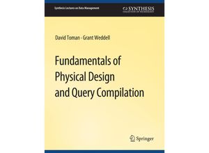 9783031007538 - Synthesis Lectures on Data Management   Fundamentals of Physical Design and Query Compilation - David Toman Grant Weddell Kartoniert (TB)