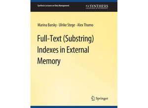 9783031007576 - Synthesis Lectures on Data Management   Full-Text (Substring) Indexes in External Memory - Marina Barsky Alex Thomo Ulrike Stege Kartoniert (TB)