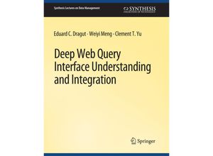 9783031007613 - Synthesis Lectures on Data Management   Deep Web Query Interface Understanding and Integration - Eduard C Dragut Weiyi Meng Clement Yu Kartoniert (TB)