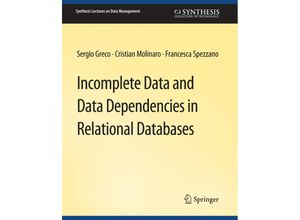 9783031007651 - Synthesis Lectures on Data Management   Incomplete Data and Data Dependencies in Relational Databases - Sergio Greco Cristian Molinaro Francesca Spezzano Kartoniert (TB)