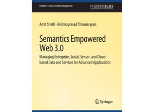 9783031007668 - Synthesis Lectures on Data Management   Semantics Empowered Web 30 - Amit Sheth Krishnaprasad Thirunarayan Kartoniert (TB)