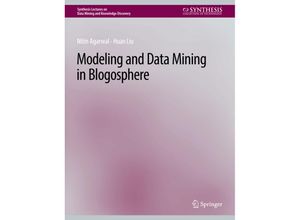 9783031007705 - Synthesis Lectures on Data Mining and Knowledge Discovery   Modeling and Data Mining in Blogosphere - Nitin Agarwal Huan Liu Kartoniert (TB)