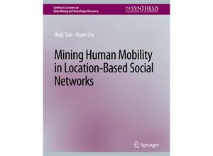 9783031007804 - Synthesis Lectures on Data Mining and Knowledge Discovery   Mining Human Mobility in Location-Based Social Networks - Huiji Gao Huan Liu Kartoniert (TB)