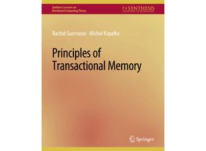 9783031008740 - Synthesis Lectures on Distributed Computing Theory   Principles of Transactional Memory - Rachid Guerraoui Michael Kapalka Kartoniert (TB)