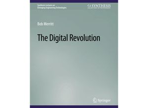 9783031009013 - Synthesis Lectures on Emerging Engineering Technologies   The Digital Revolution - Bob Merritt Kartoniert (TB)