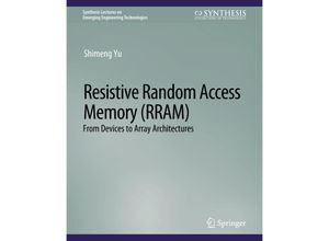 9783031009020 - Synthesis Lectures on Emerging Engineering Technologies   Resistive Random Access Memory (RRAM) - Shimeng Yu Kartoniert (TB)