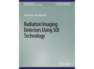 9783031009051 - Synthesis Lectures on Emerging Engineering Technologies   Radiation Imaging Detectors Using SOI Technology - Yasuo Arai Ikuo Kurachi Kartoniert (TB)