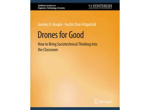 9783031009884 - Synthesis Lectures on Engineers Technology & Society   Drones for Good - Gordon D Hoople Austin Choi-Fitzpatrick Kartoniert (TB)