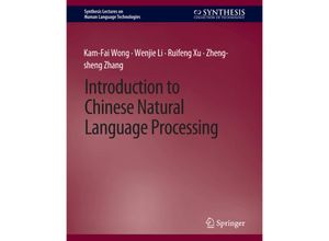 9783031010057 - Synthesis Lectures on Human Language Technologies   Introduction to Chinese Natural Language Processing - Kam-Fai Wong Wenjie Li Ruifeng Xu Zheng-Sheng Zhang Kartoniert (TB)