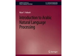 9783031010118 - Synthesis Lectures on Human Language Technologies   Introduction to Arabic Natural Language Processing - Nizar Y Habash Kartoniert (TB)