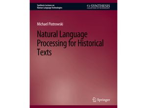 9783031010187 - Synthesis Lectures on Human Language Technologies   Natural Language Processing for Historical Texts - Michael Piotrowski Kartoniert (TB)