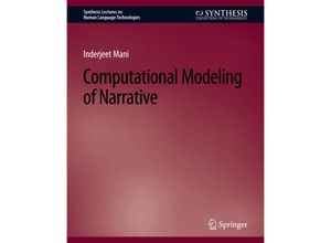 9783031010194 - Synthesis Lectures on Human Language Technologies   Computational Modeling of Narrative - Inderjeet Mani Kartoniert (TB)