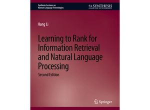 9783031010279 - Synthesis Lectures on Human Language Technologies   Learning to Rank for Information Retrieval and Natural Language Processing Second Edition - Hang Li Kartoniert (TB)