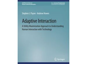 9783031010712 - Synthesis Lectures on Human-Centered Informatics   Adaptive Interaction - Stephen J Payne Andrew Howes Kartoniert (TB)