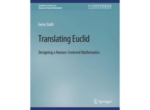 9783031010729 - Synthesis Lectures on Human-Centered Informatics   Translating Euclid - Gerry Stahl Kartoniert (TB)