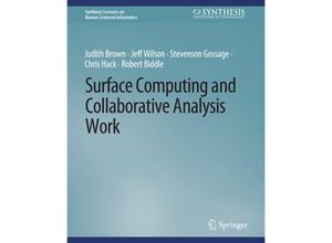 9783031010743 - Synthesis Lectures on Human-Centered Informatics   Surface Computing and Collaborative Analysis Work - Judith Brown Jeff Wilson Robert Biddle Chris Hack Stevenson Gossage Kartoniert (TB)