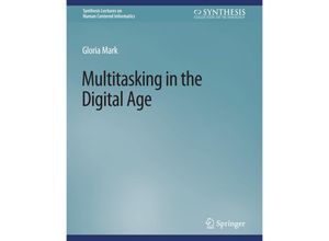 9783031010842 - Synthesis Lectures on Human-Centered Informatics   Multitasking in the Digital Age - Gloria Mark Kartoniert (TB)