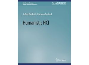 9783031010866 - Synthesis Lectures on Human-Centered Informatics   Humanistic HCI - Jeffrey Bardzell Shaowen Bardzell Kartoniert (TB)