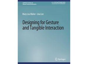 9783031010910 - Synthesis Lectures on Human-Centered Informatics   Designing for Gesture and Tangible Interaction - Mary Lou Maher Lina Lee Kartoniert (TB)