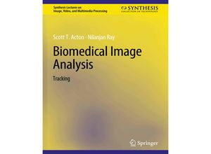 9783031011092 - Synthesis Lectures on Image Video and Multimedia Processing   Biomedical Image Analysis - Scott T Acton Nilanjan Ray Kartoniert (TB)