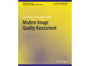 9783031011108 - Synthesis Lectures on Image Video and Multimedia Processing   Modern Image Quality Assessment - Zhou Wang Alan C Bovik Kartoniert (TB)