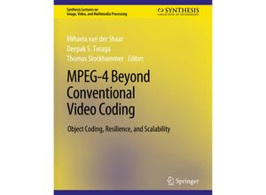 9783031011115 - Synthesis Lectures on Image Video and Multimedia Processing   MPEG-4 Beyond Conventional Video Coding - Mihaela Schaar Deepak S Turaga Thomas Stockhammer Kartoniert (TB)