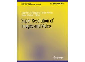 9783031011153 - Synthesis Lectures on Image Video and Multimedia Processing   Super Resolution of Images and Video - Aggelos K Katsaggelos Rafael Molina Javier Mateos Kartoniert (TB)