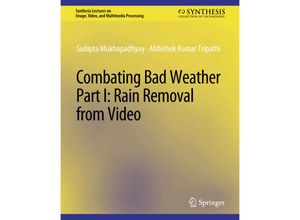 9783031011238 - Synthesis Lectures on Image Video and Multimedia Processing   Combating Bad Weather Part I - Sudipta Mukhopadhyay Abhishek Kumar Tripathi Kartoniert (TB)