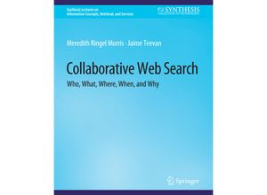 9783031011429 - Synthesis Lectures on Information Concepts Retrieval and Services   Collaborative Web Search - Meredith Ringel Morris Jaime Teevan Kartoniert (TB)