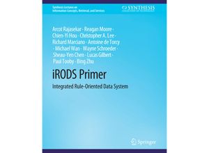 9783031011436 - Synthesis Lectures on Information Concepts Retrieval and Services   iRODS Primer - Arcot Rajasekar Reagan Moore Chien-Yi Hou Christopher A Lee Richard Marciano Michael Wan Wayne Schroder Sheau-Yen Chen Kartoniert (TB)