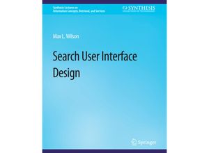 9783031011498 - Synthesis Lectures on Information Concepts Retrieval and Services   Search-User Interface Design - Max Wilson Kartoniert (TB)