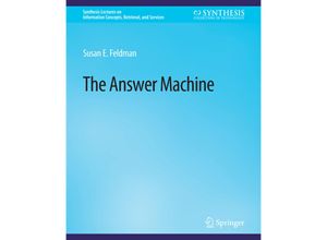 9783031011528 - Synthesis Lectures on Information Concepts Retrieval and Services   The Answer Machine - Susan Feldman Kartoniert (TB)