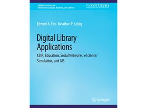 9783031011566 - Synthesis Lectures on Information Concepts Retrieval and Services   Digital Libraries Applications - Edward A Fox Jonathan P Leidig Kartoniert (TB)