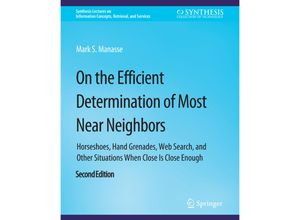 9783031011689 - Synthesis Lectures on Information Concepts Retrieval and Services   On the Efficient Determination of Most Near Neighbors - Mark S Manasse Kartoniert (TB)