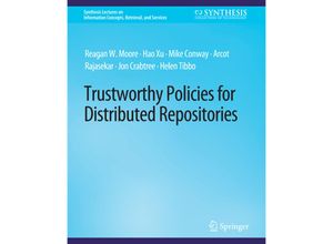 9783031011757 - Synthesis Lectures on Information Concepts Retrieval and Services   Trustworthy Policies for Distributed Repositories - Reagan W Moore Hao Xu Mike Conway Arcot Rajasekar Jon Crabtree Helen R Tibbo Kartoniert (TB)