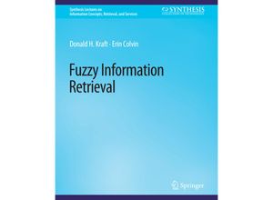 9783031011795 - Synthesis Lectures on Information Concepts Retrieval and Services   Fuzzy Information Retrieval - Donald H Kraft Erin Colvin Kartoniert (TB)