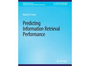 9783031011894 - Synthesis Lectures on Information Concepts Retrieval and Services   Predicting Information Retrieval Performance - Robert M Losee Kartoniert (TB)