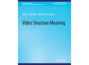 9783031011924 - Synthesis Lectures on Information Concepts Retrieval and Services   Video Structure Meaning - Brian C OConnor Richard L Anderson Kartoniert (TB)