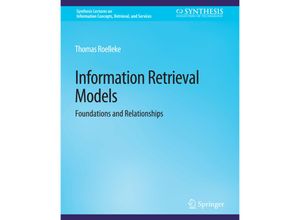 9783031012006 - Synthesis Lectures on Information Concepts Retrieval and Services   Information Retrieval Models - Thomas Roelleke Kartoniert (TB)