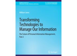 9783031012013 - Synthesis Lectures on Information Concepts Retrieval and Services   Transforming Technologies to Manage Our Information - William Jones Kartoniert (TB)