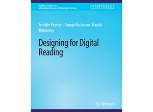 9783031012020 - Synthesis Lectures on Information Concepts Retrieval and Services   Designing for Digital Reading - Jennifer Pearson George Buchanan Harold Thimbleby Kartoniert (TB)