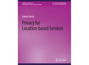 9783031012082 - Synthesis Lectures on Information Security Privacy and Trust   Privacy for Location-based Services - Gabriel Ghinita Kartoniert (TB)