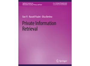 9783031012099 - Synthesis Lectures on Information Security Privacy and Trust   Private Information Retrieval - Xun Yi Russell Paulet Elisa Bertino Kartoniert (TB)